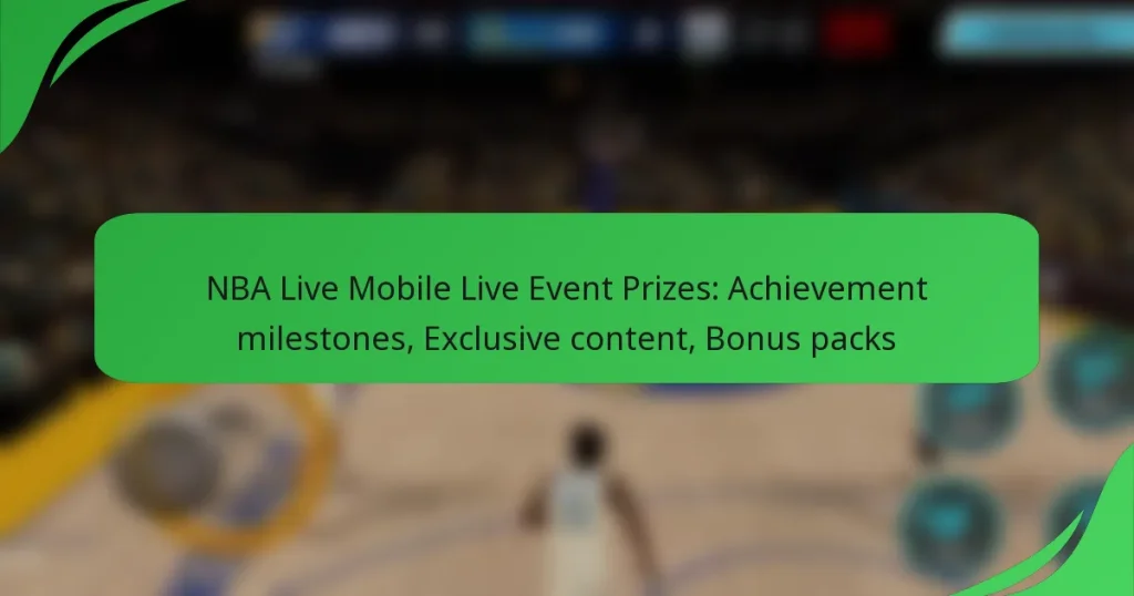 NBA Live Mobile Live Event Prizes: Achievement milestones, Exclusive content, Bonus packs