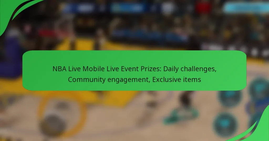 NBA Live Mobile Live Event Prizes: Daily challenges, Community engagement, Exclusive items