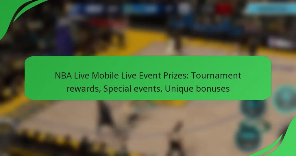 NBA Live Mobile Live Event Prizes: Tournament rewards, Special events, Unique bonuses