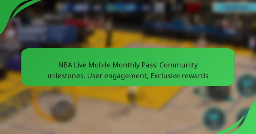 NBA Live Mobile Monthly Pass: Community milestones, User engagement, Exclusive rewards