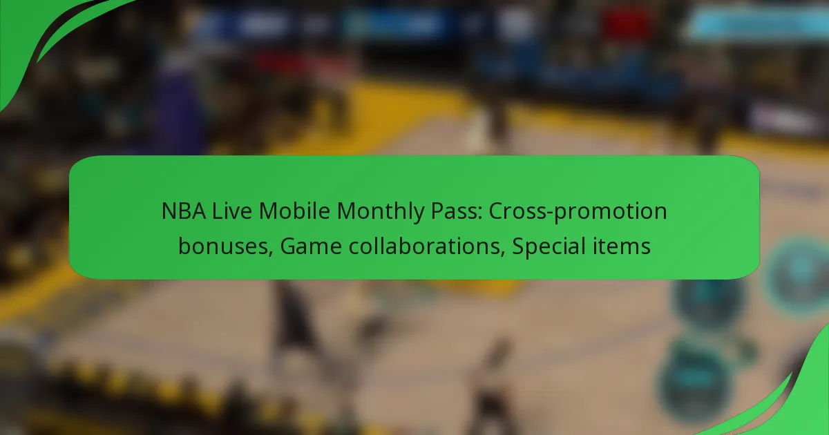 NBA Live Mobile Monthly Pass: Cross-promotion bonuses, Game collaborations, Special items