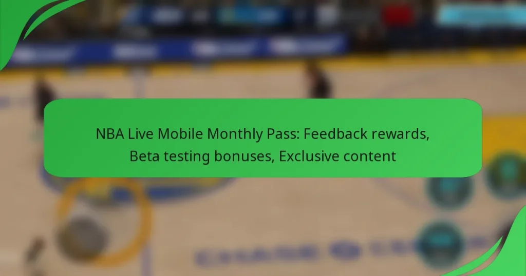 NBA Live Mobile Monthly Pass: Feedback rewards, Beta testing bonuses, Exclusive content