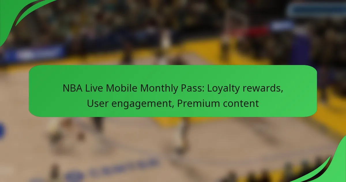 NBA Live Mobile Monthly Pass: Loyalty rewards, User engagement, Premium content