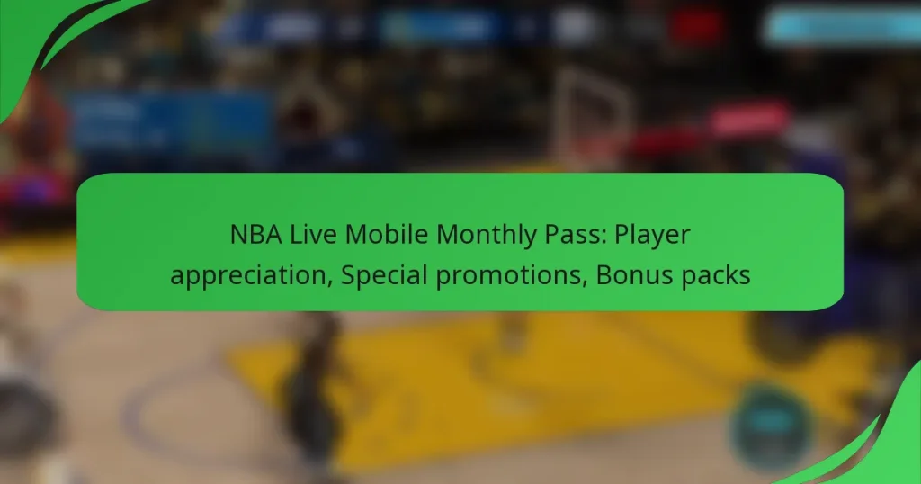 NBA Live Mobile Monthly Pass: Player appreciation, Special promotions, Bonus packs
