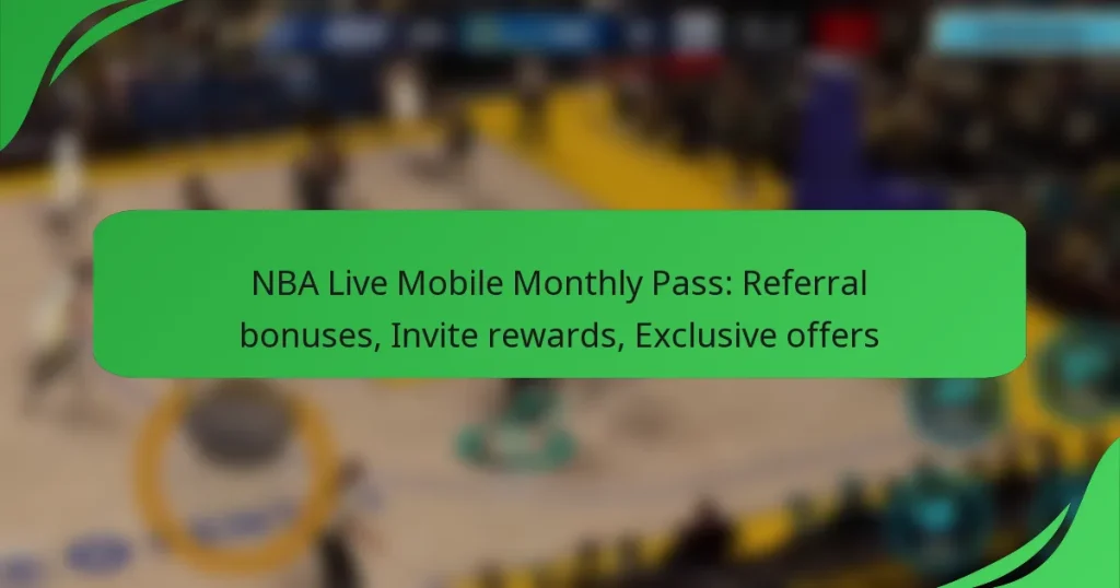 NBA Live Mobile Monthly Pass: Referral bonuses, Invite rewards, Exclusive offers