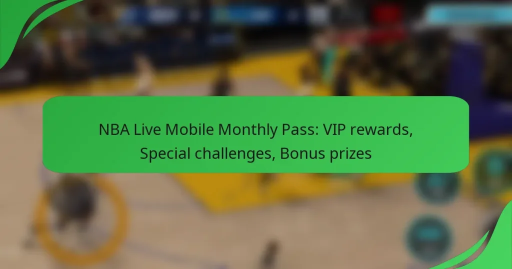NBA Live Mobile Monthly Pass: VIP rewards, Special challenges, Bonus prizes