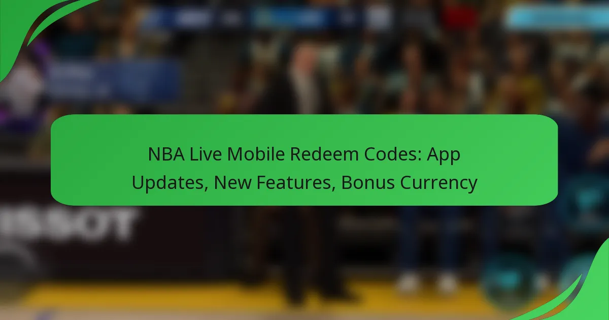 NBA Live Mobile Redeem Codes: App Updates, New Features, Bonus Currency