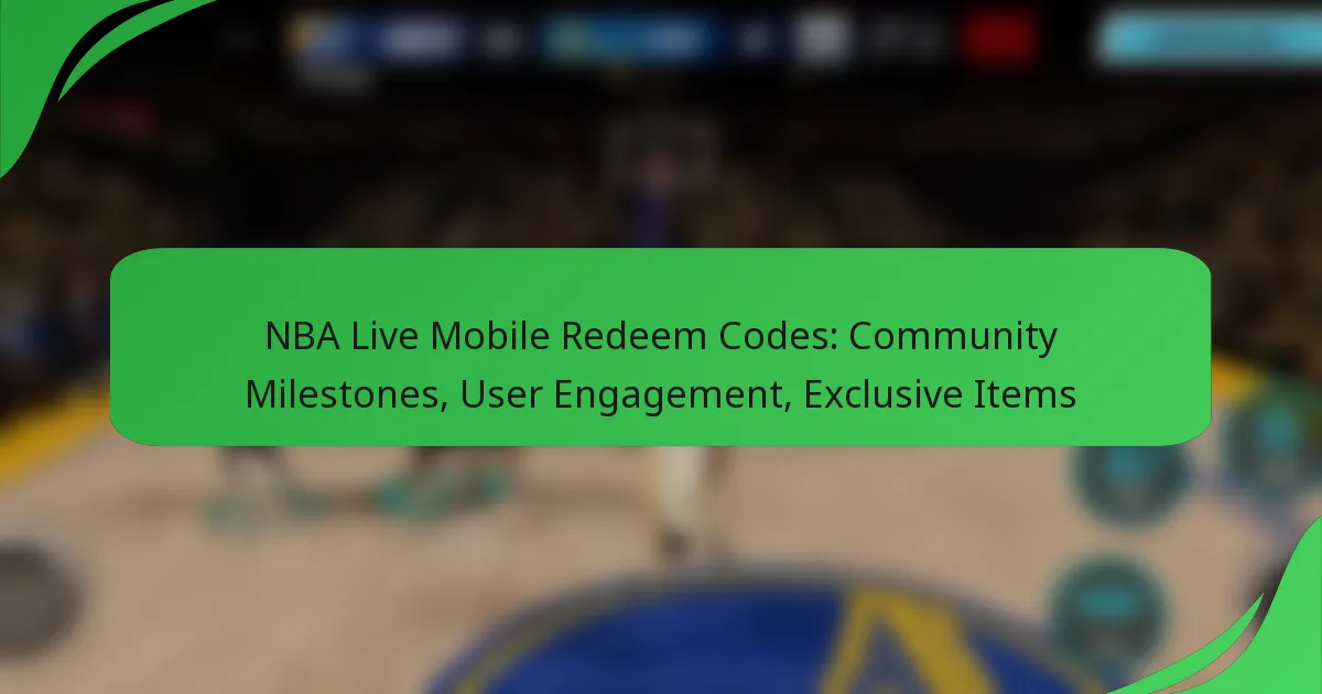 NBA Live Mobile Redeem Codes: Community Milestones, User Engagement, Exclusive Items