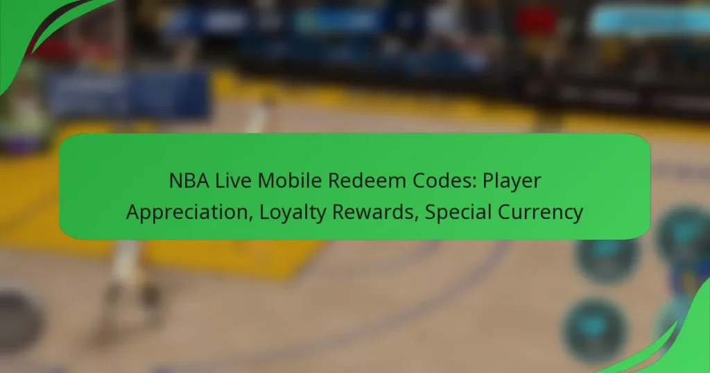 NBA Live Mobile Redeem Codes: Player Appreciation, Loyalty Rewards, Special Currency