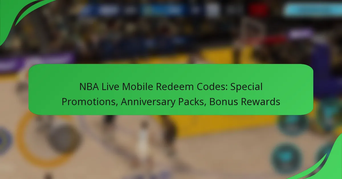 NBA Live Mobile Redeem Codes: Special Promotions, Anniversary Packs, Bonus Rewards