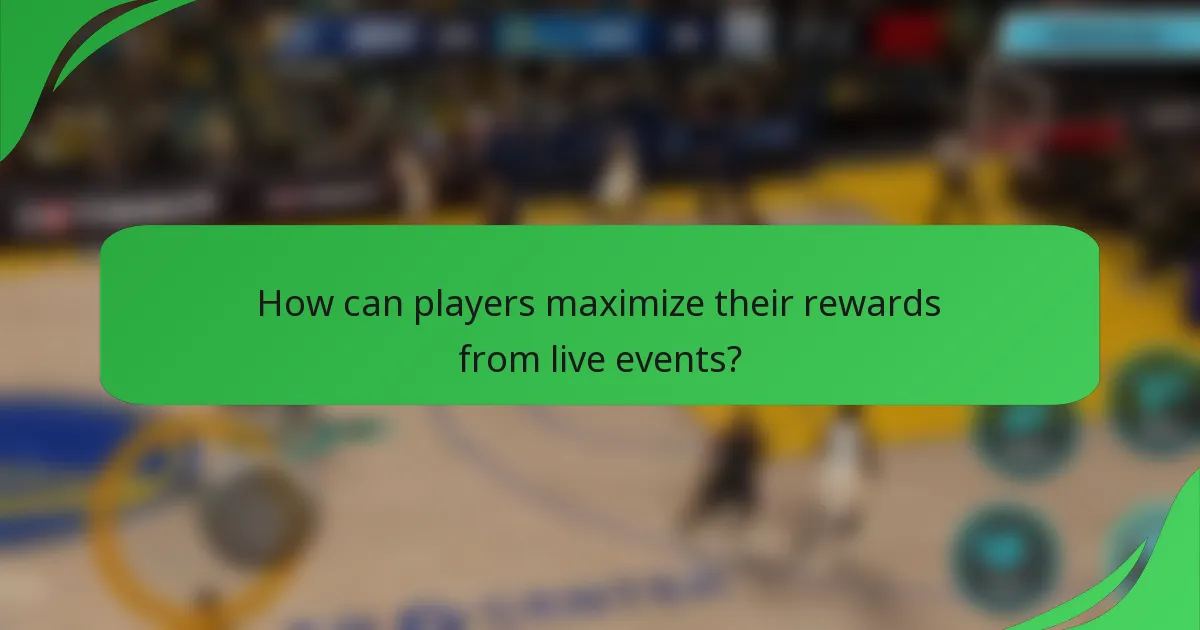 How can players maximize their rewards from live events?