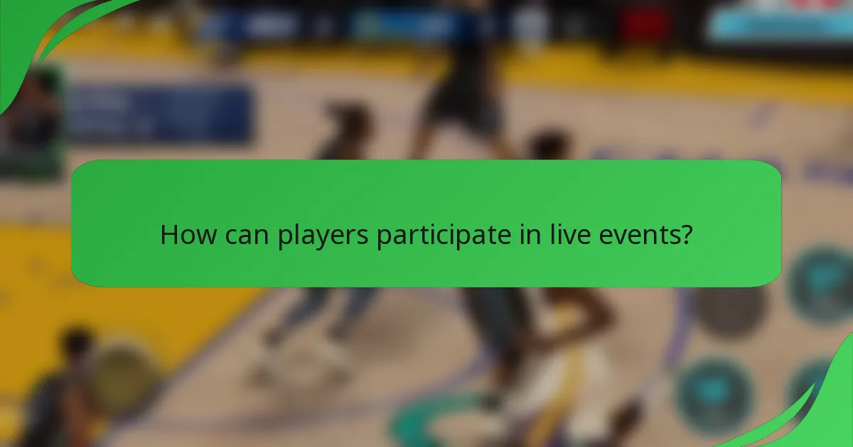 How can players participate in live events?