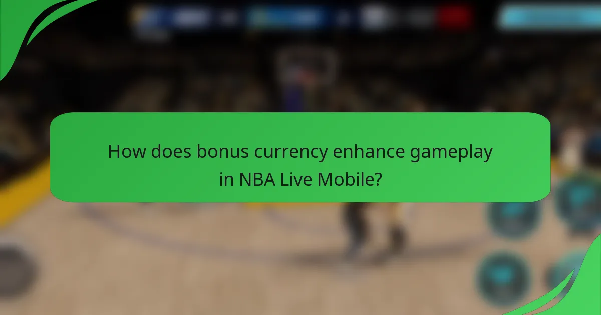How does bonus currency enhance gameplay in NBA Live Mobile?
