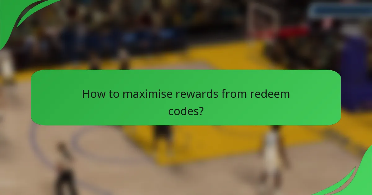 How to maximise rewards from redeem codes?