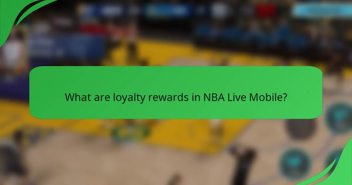 What are loyalty rewards in NBA Live Mobile?
