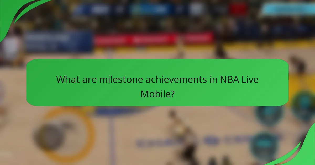 What are milestone achievements in NBA Live Mobile?