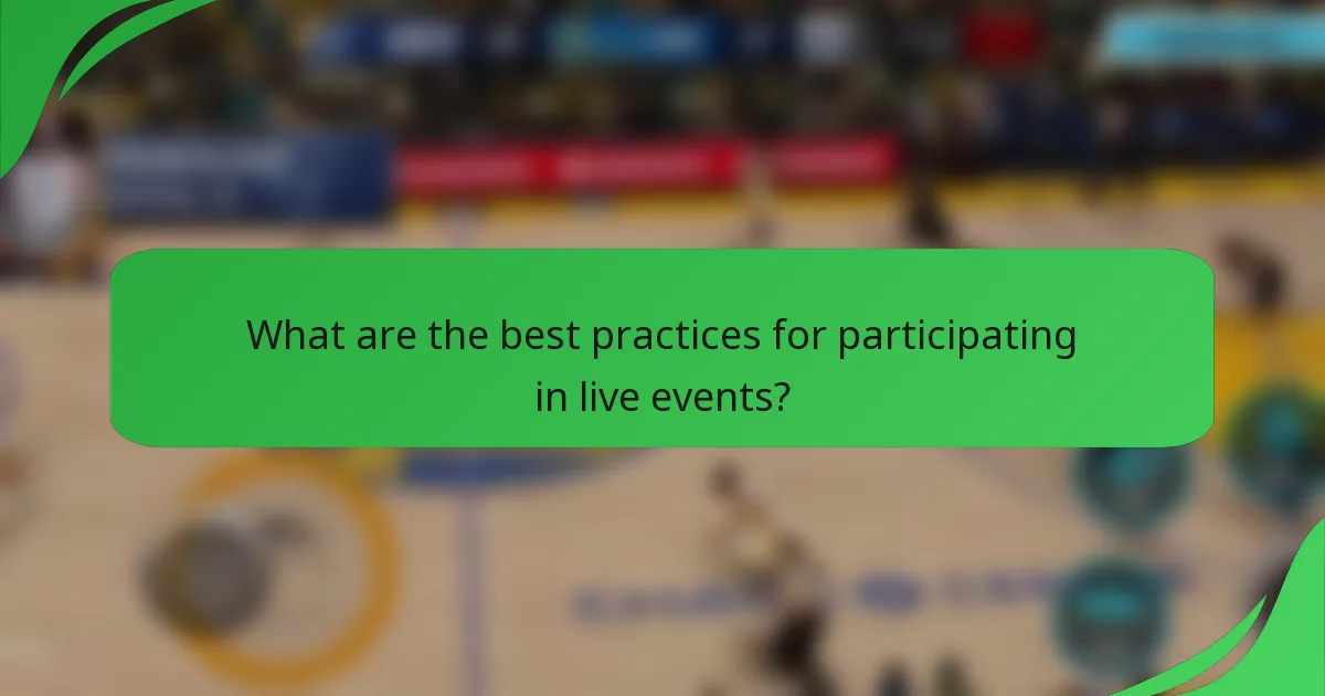 What are the best practices for participating in live events?