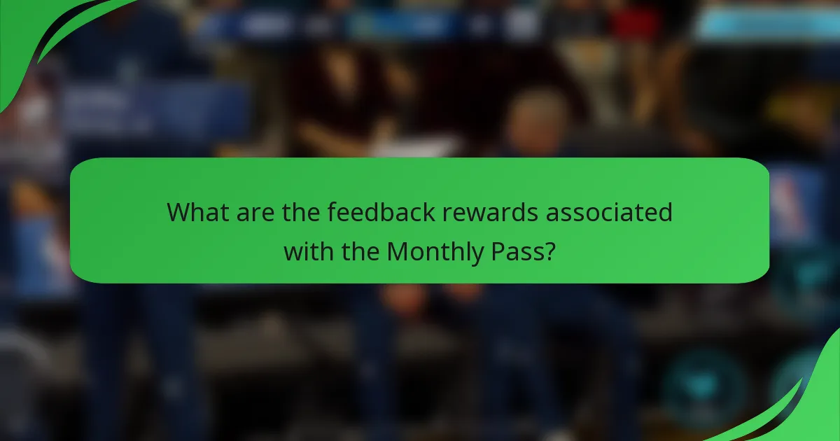 What are the feedback rewards associated with the Monthly Pass?