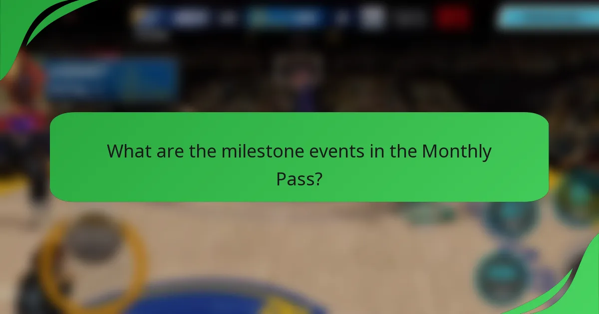 What are the milestone events in the Monthly Pass?
