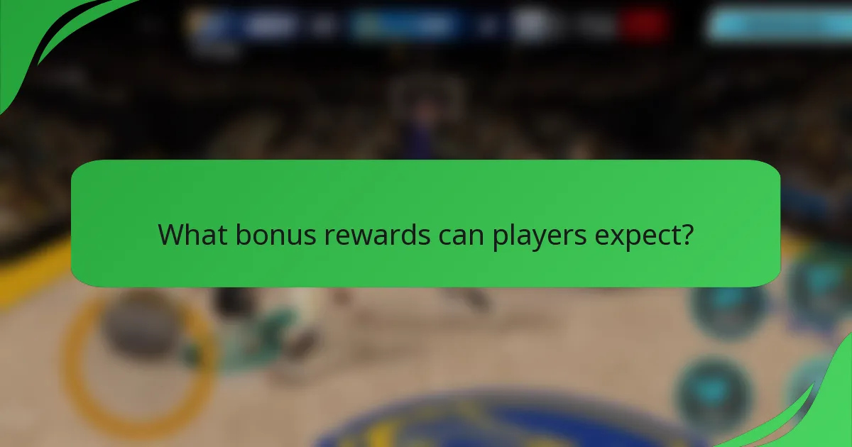 What bonus rewards can players expect?