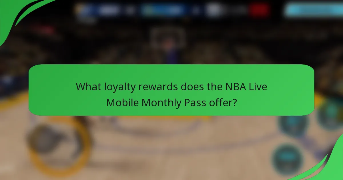 What loyalty rewards does the NBA Live Mobile Monthly Pass offer?