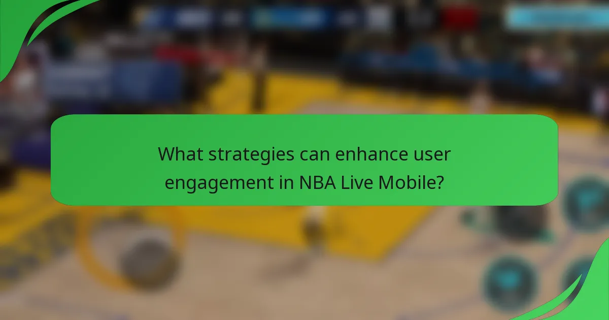 What strategies can enhance user engagement in NBA Live Mobile?