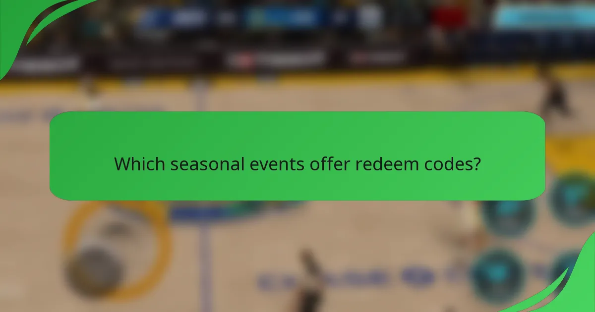 Which seasonal events offer redeem codes?